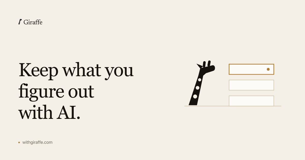 Giraffe - Keep what you figure out with AI, organized by project.